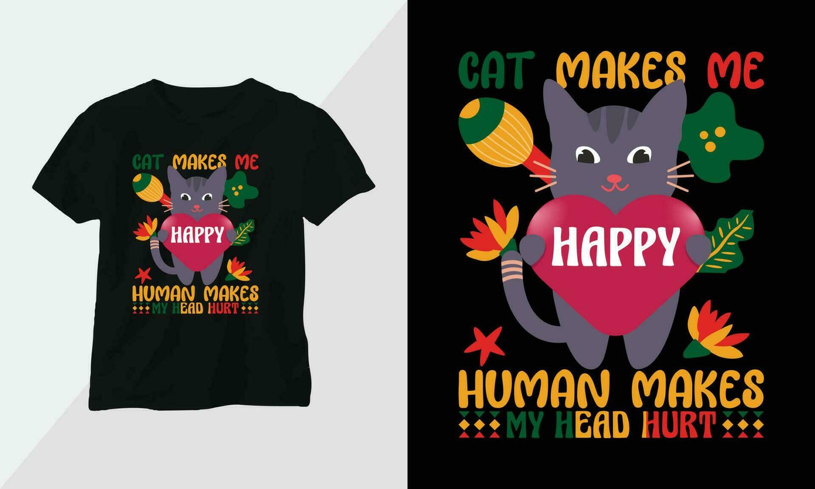 cat makes me happy human makes my head hurt - Cat T-shirt and apparel design. Vector print, typography, poster, emblem, festival