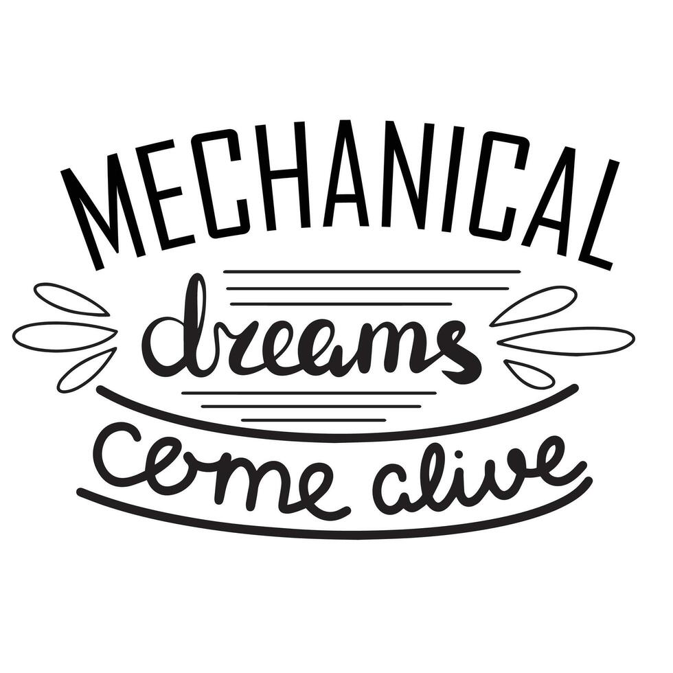 Mechanical dreams come alive. Steam punk quote. Handwriting phrase calligraphy lettering. Vector illustration.