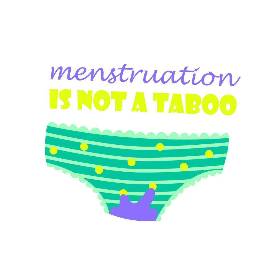 Menstruation isn't taboo. Lettering concept with bloody panties. Menstrual quote with female underwear and blood spot. Feminist motivational saying. Period is cool. Hand drawn flat vector illustration