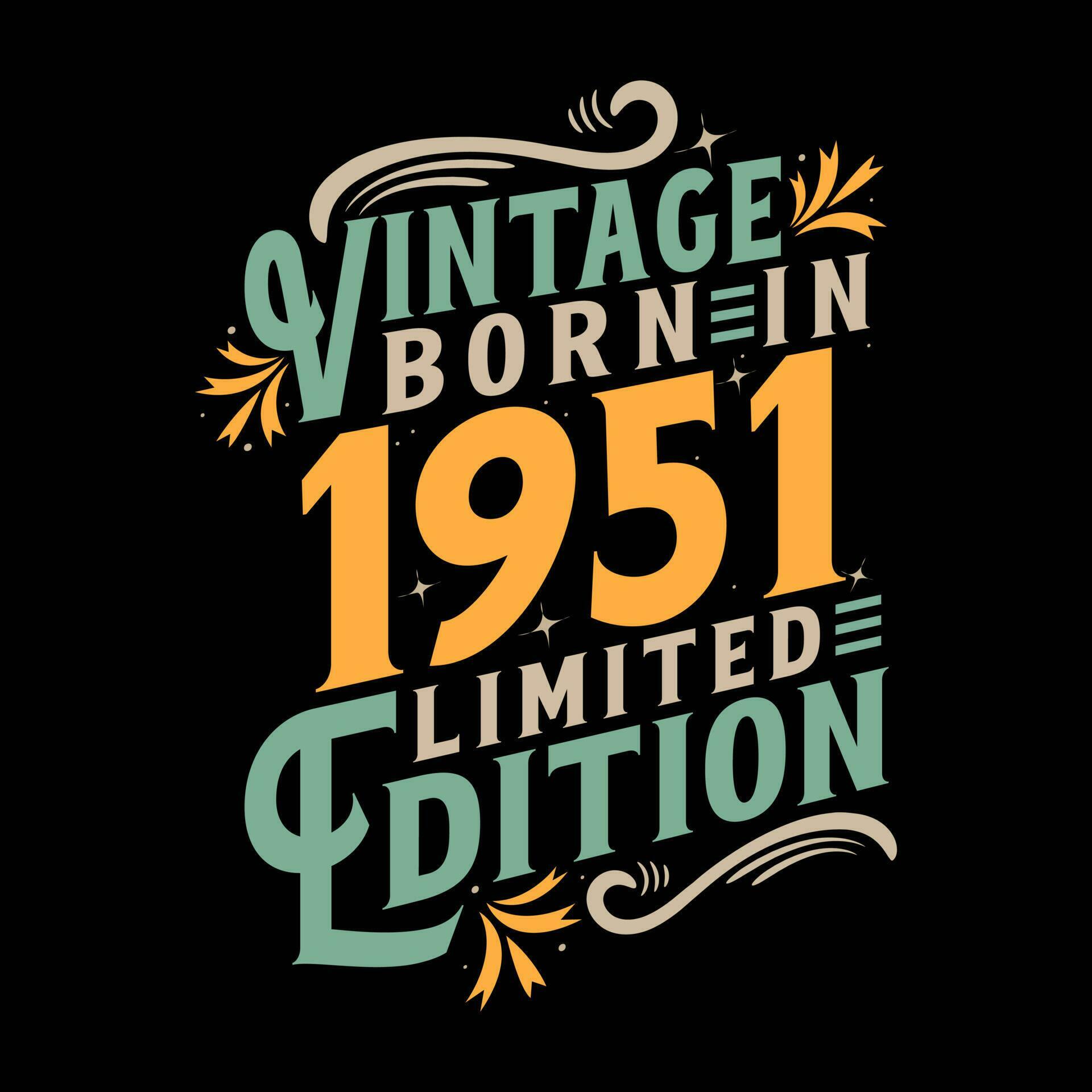 Vintage Born in 1951, Born in Vintage 1951 Birthday Celebration Vintage Born in 1951, Born in Vintage 1951 Birthday Celebration