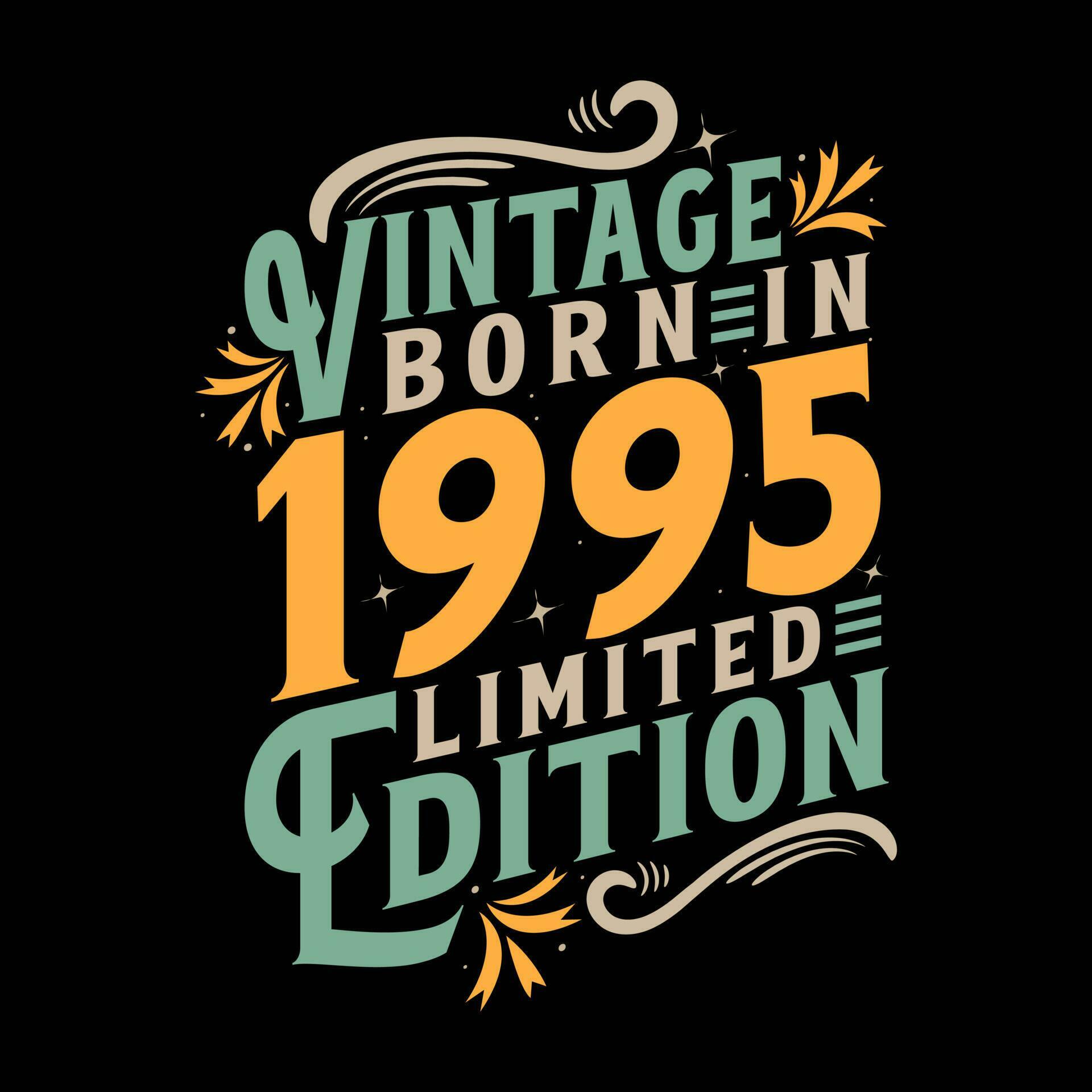 Vintage Born in 1995, Born in Vintage 1995 Birthday Celebration 24644890 Vector Art at Vecteezy Vintage Born in 1995, Born in Vintage 1995 Birthday Celebration 24644890 Vector Art at Vecteezy