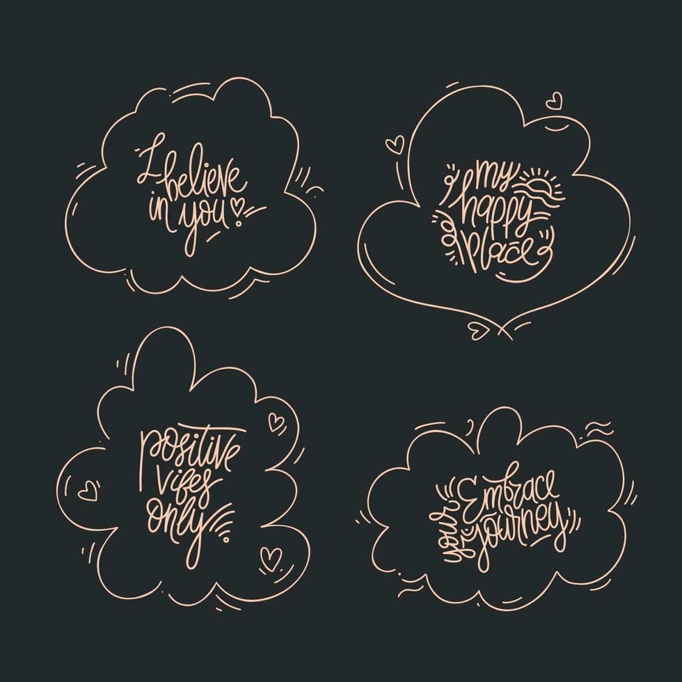 Hand drawn typography poster set. I believe in you, my happy place, positive vibes only and embrace your journey phrases. Design for greeting cards, posters, prints, home decorations. Positive quotes. vector