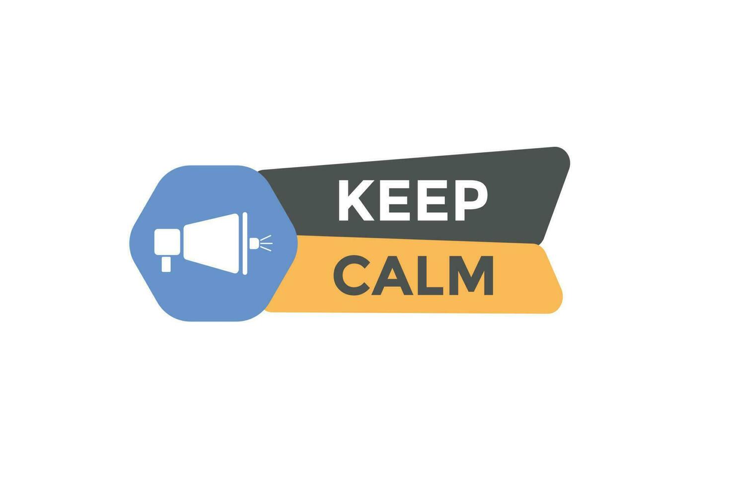 Keep Calm Button. Speech Bubble, Banner Label Keep Calm vector