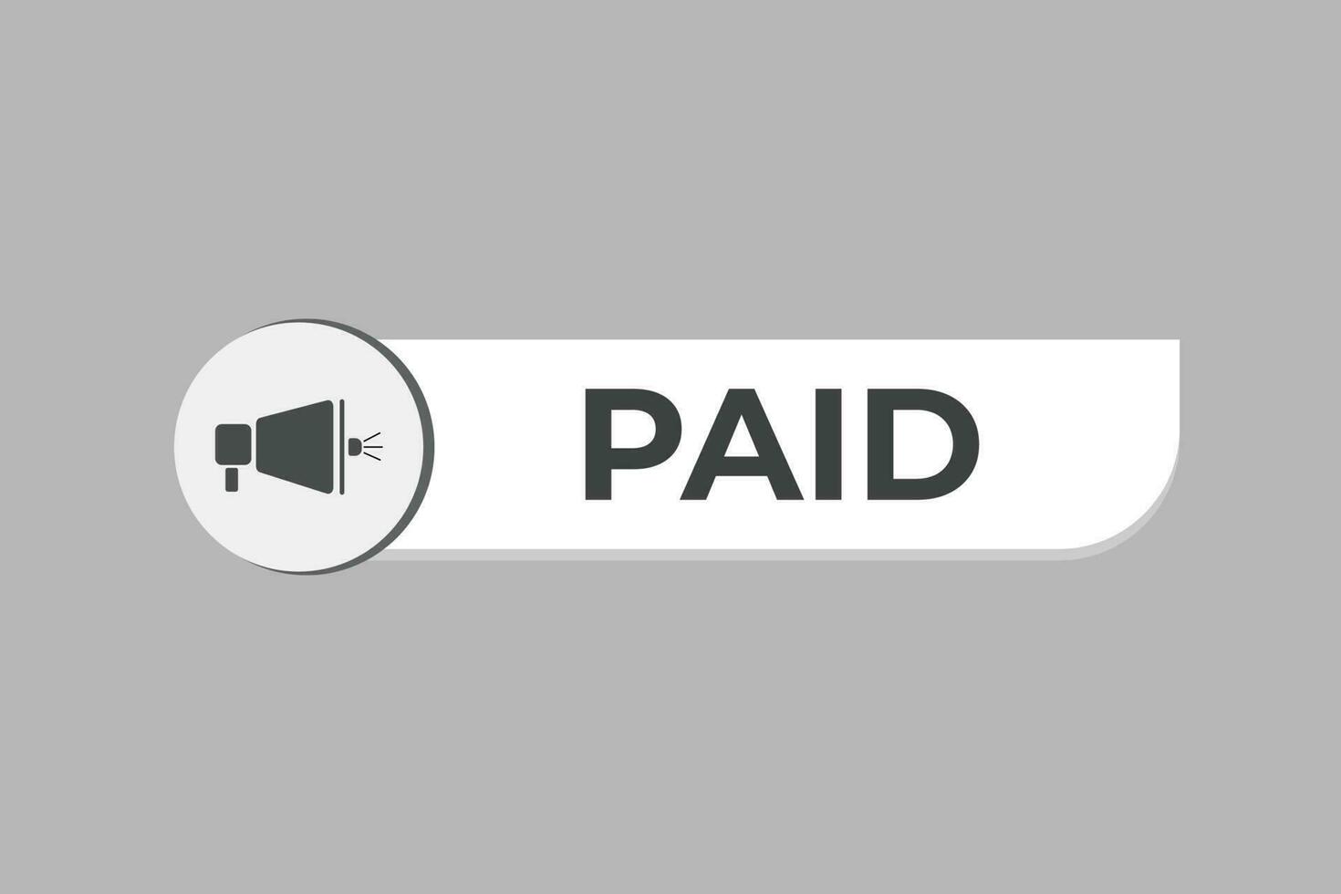 Paid Button. Speech Bubble, Banner Label Paid vector