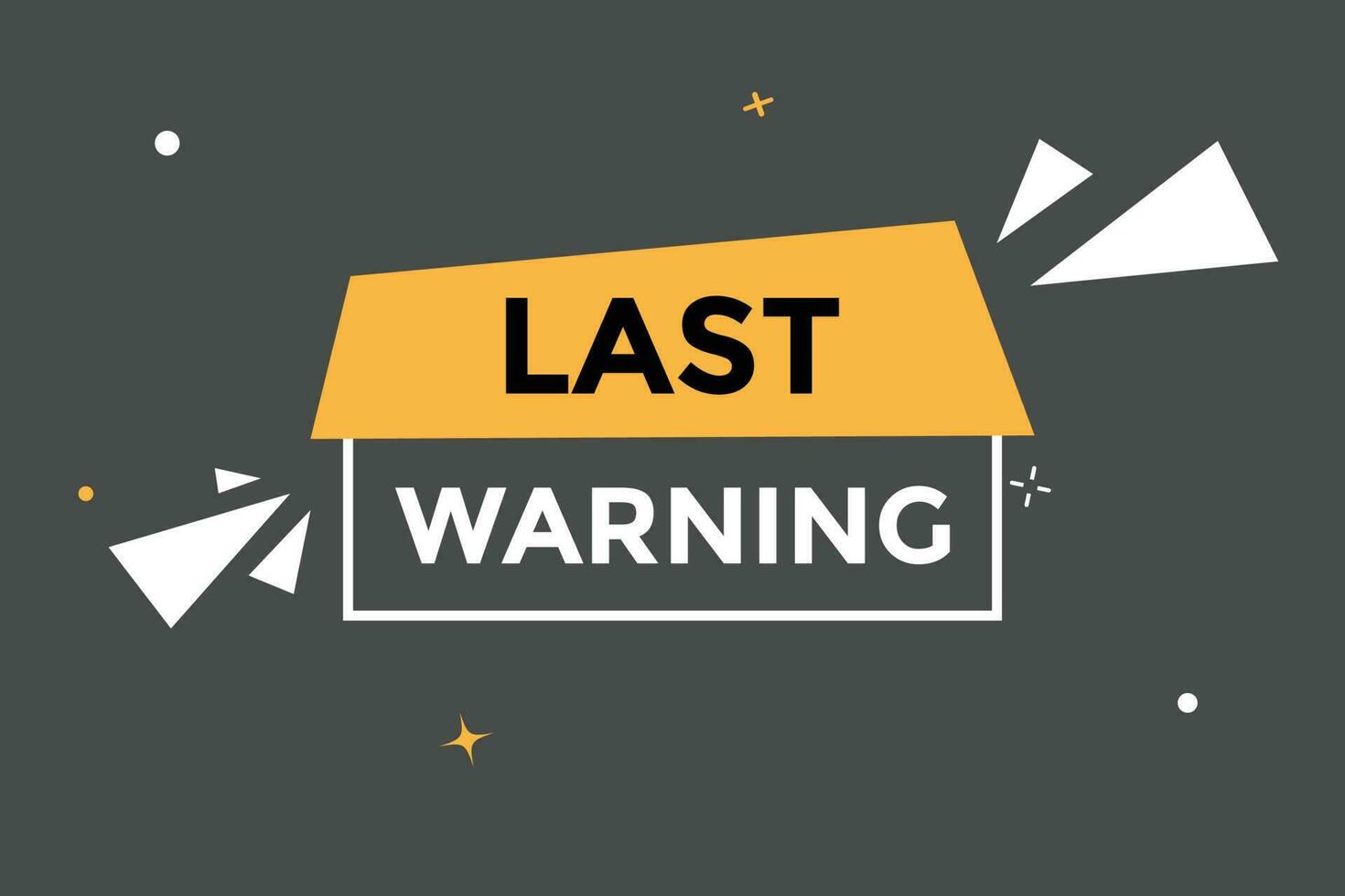 Last Warning Button. Speech Bubble, Banner Label Last Warning vector
