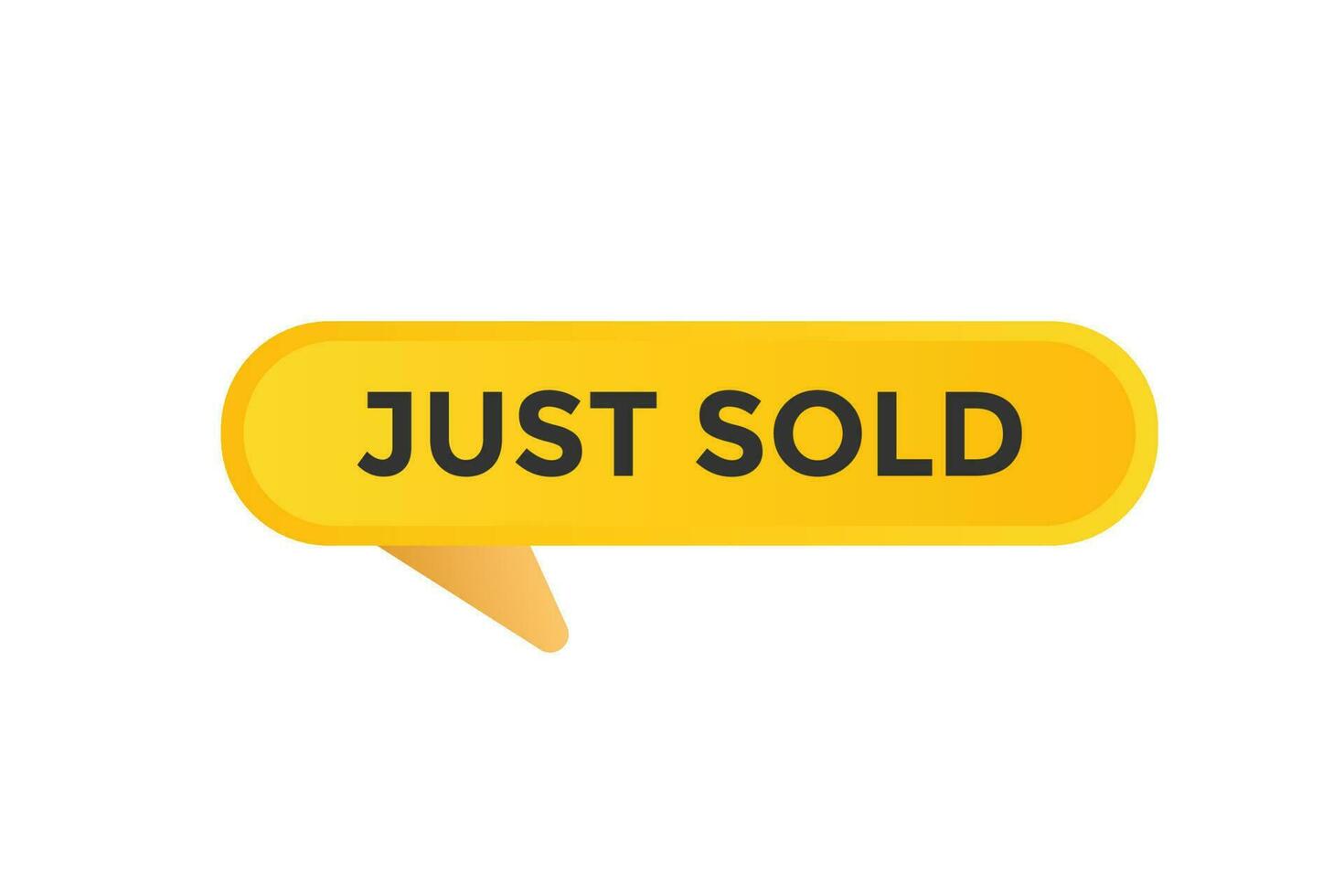 Just Sold Button. Speech Bubble, Banner Label Just Sold vector