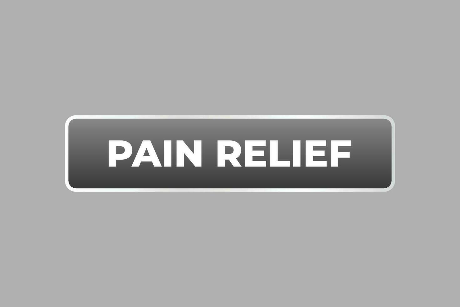 Pain Relief Button. Speech Bubble, Banner Label Pain Relief vector