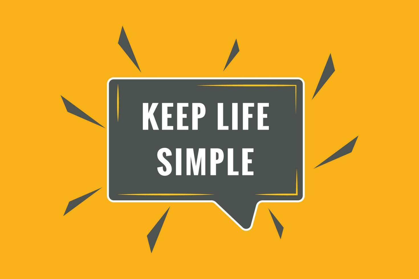 Keep Life Simple Button. Speech Bubble, Banner Label Keep Life Simple vector