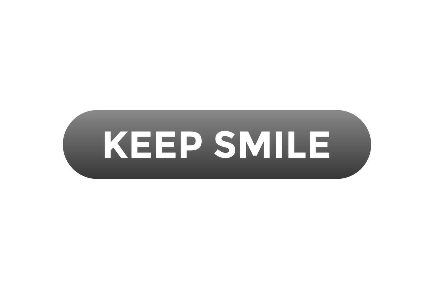 Keep Smile Button. Speech Bubble, Banner Label Keep Smile vector