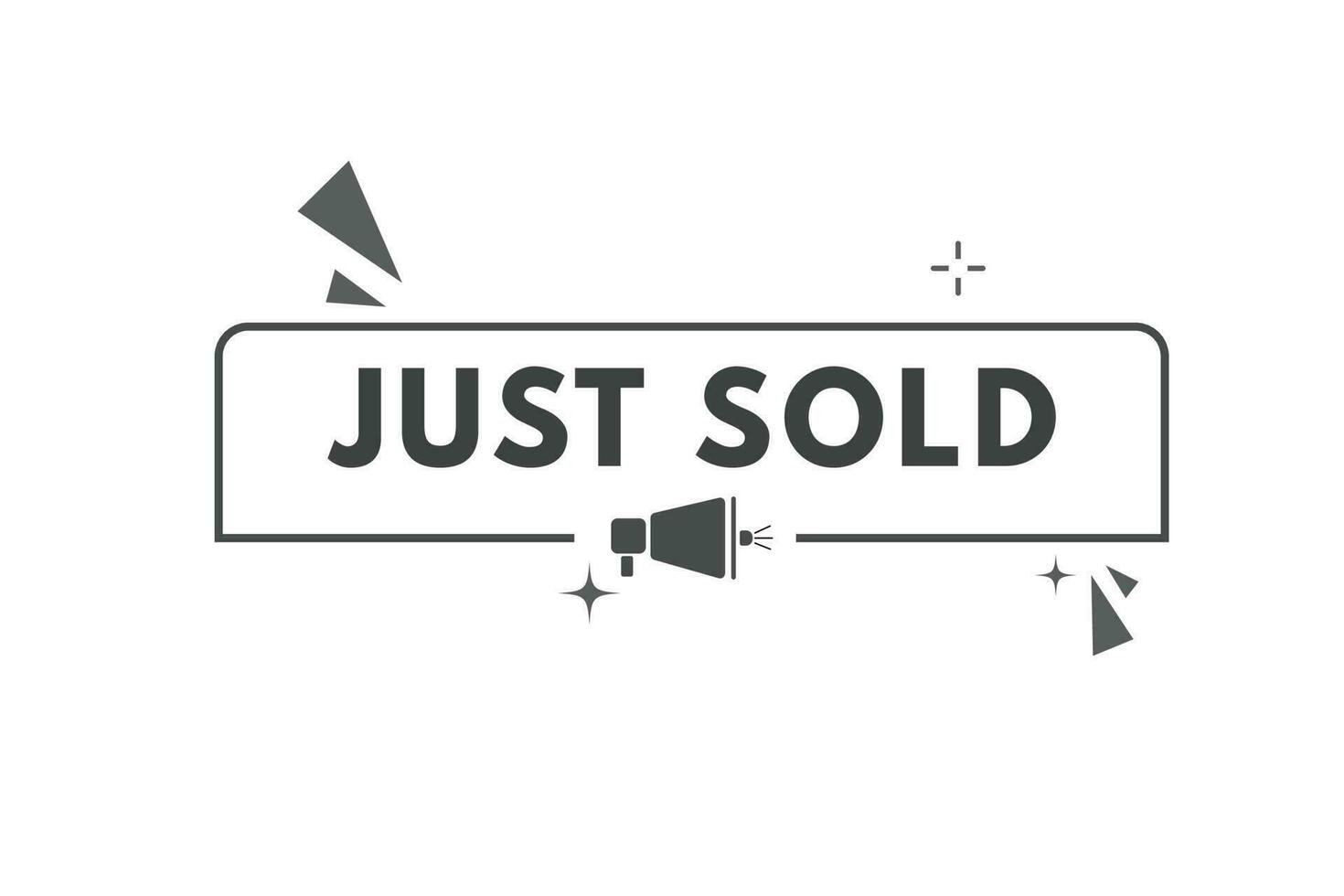 Just Sold Button. Speech Bubble, Banner Label Just Sold vector