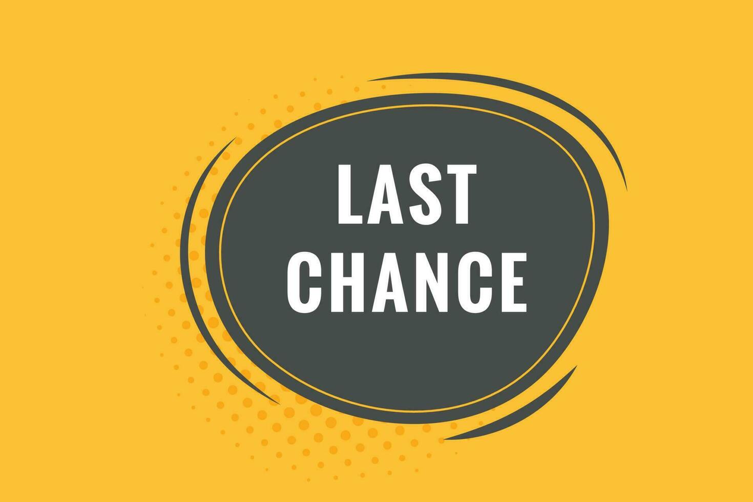 Last Chance Button. Speech Bubble, Banner Label Last Chance vector