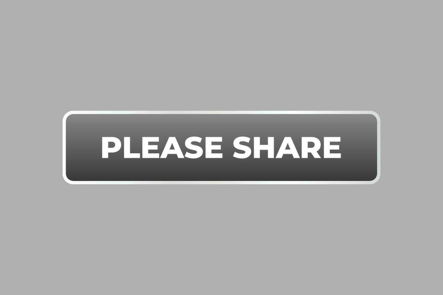 Please Share Button. Speech Bubble, Banner Label Please Share vector