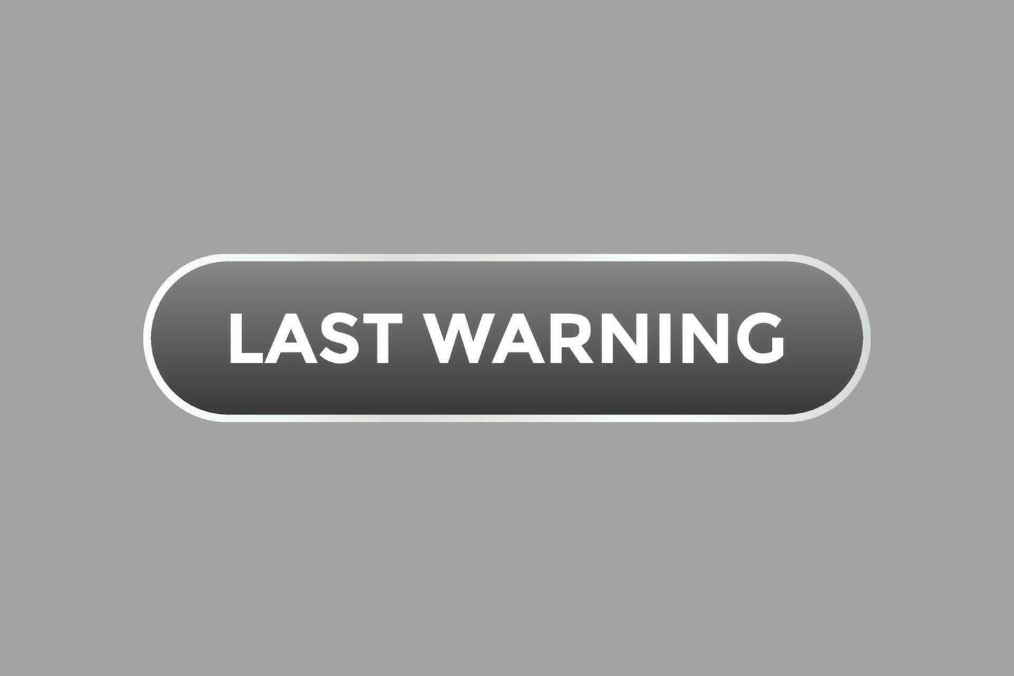 Last Warning Button. Speech Bubble, Banner Label Last Warning vector