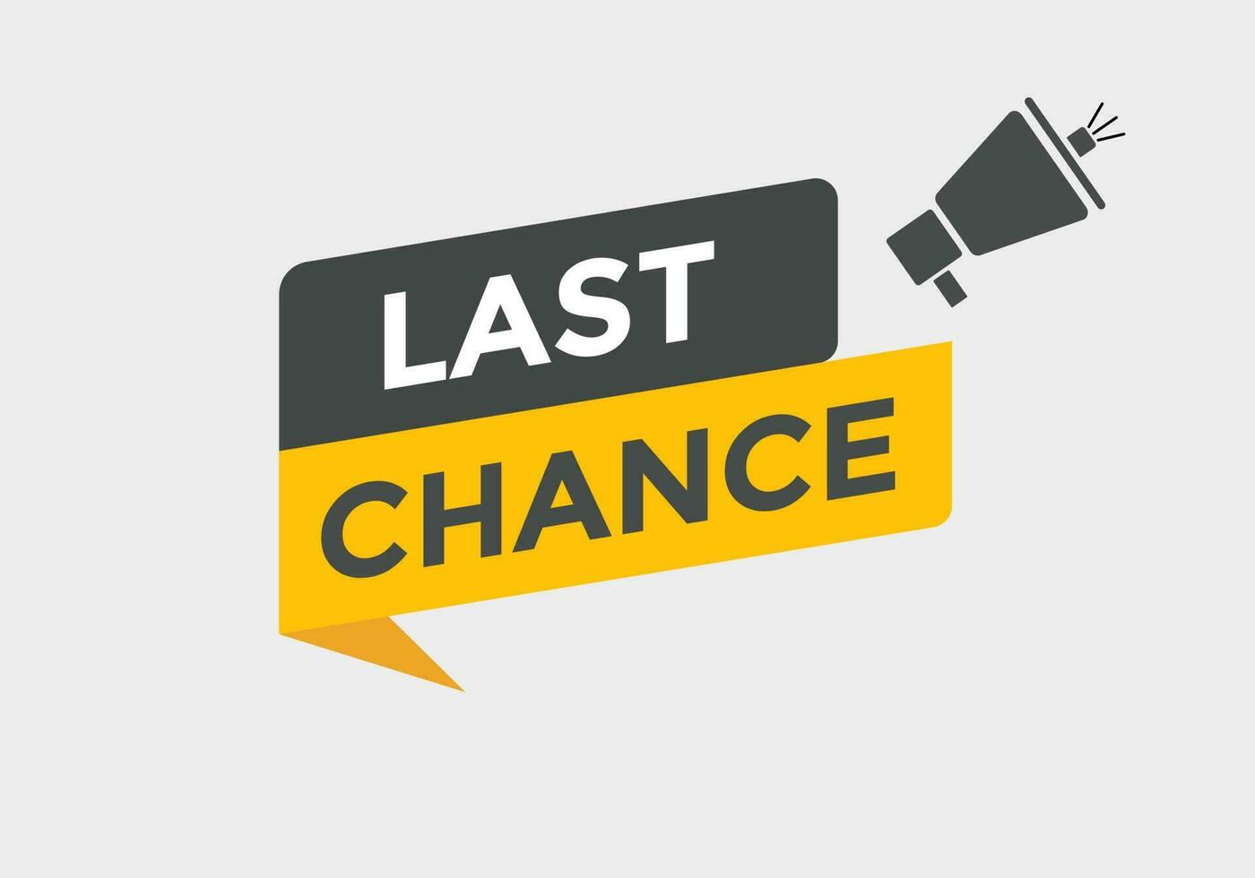 Last Chance Button. Speech Bubble, Banner Label Last Chance vector