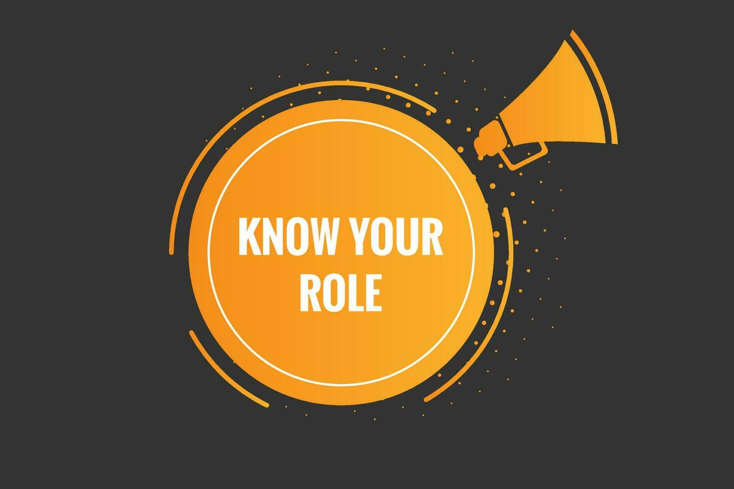 Know Your Role Button. Speech Bubble, Banner Label Know Your Role vector