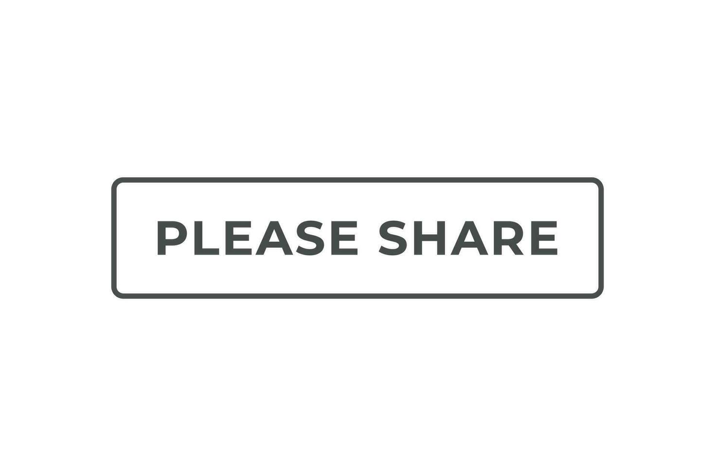 Please Share Button. Speech Bubble, Banner Label Please Share vector