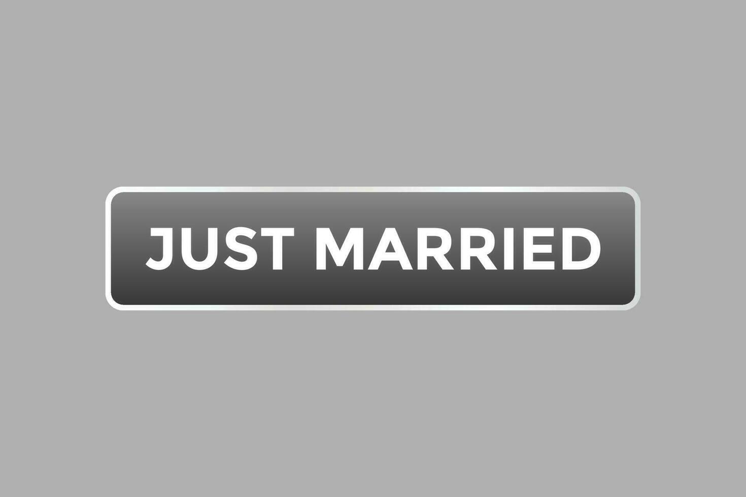 Just Married Button. Speech Bubble, Banner Label Just Married vector