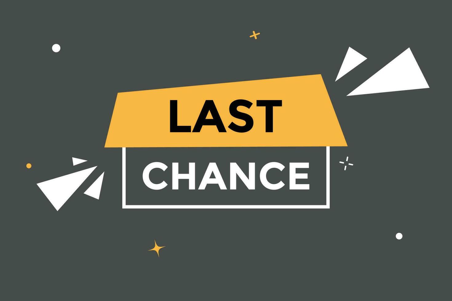 Last Chance Button. Speech Bubble, Banner Label Last Chance vector