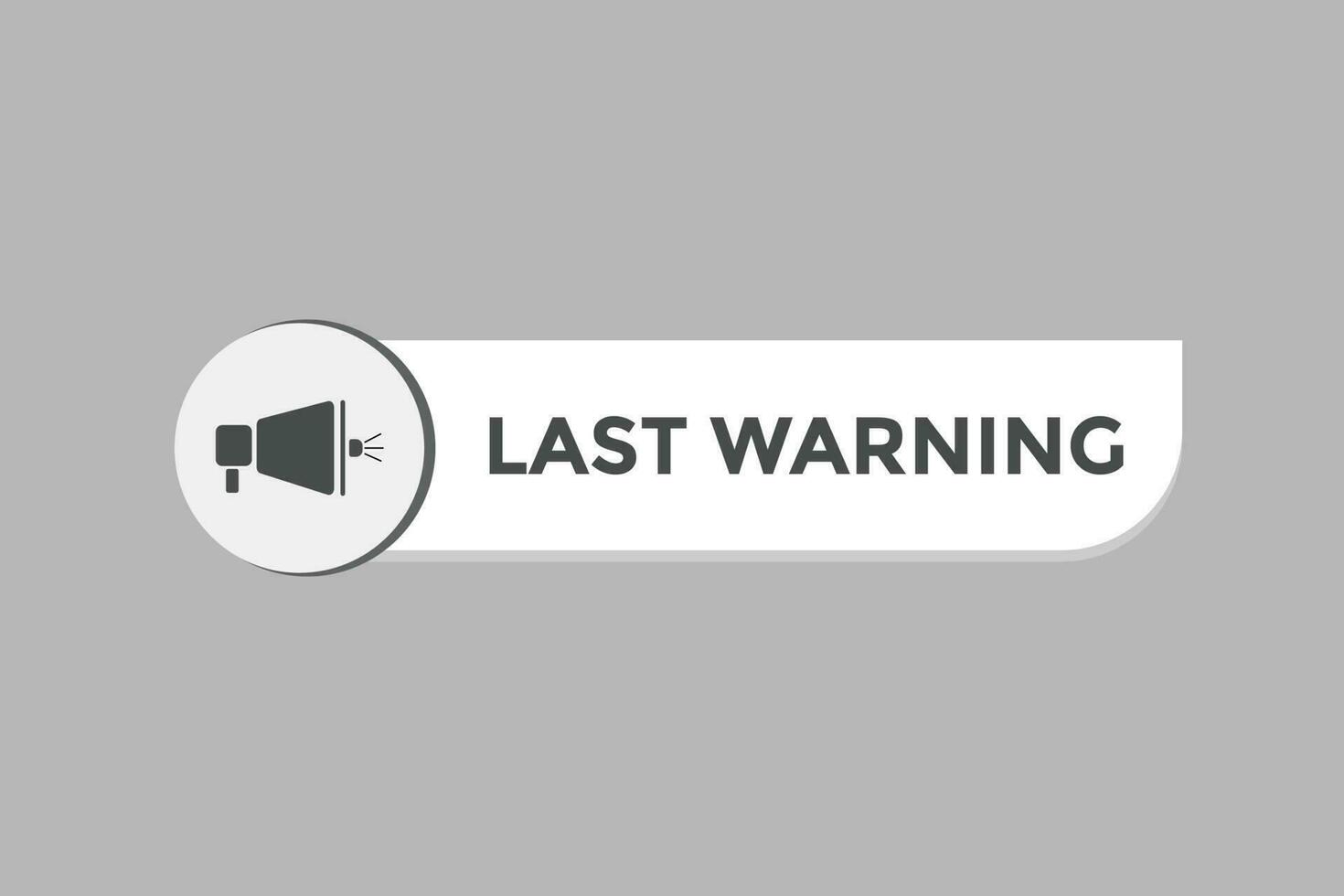 Last Warning Button. Speech Bubble, Banner Label Last Warning vector