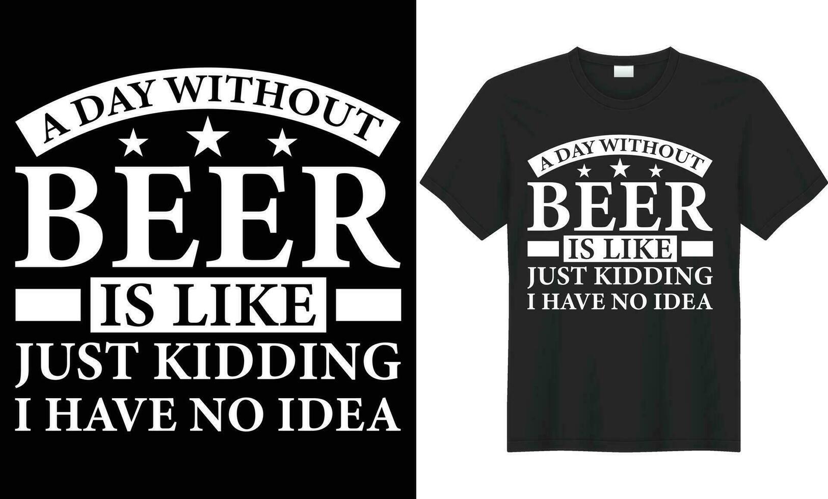 A day without beer is like just kidding I have no idea vector typography t-shirt design. Perfect for print items and bag, poster, banner. Handwritten vector illustration. Isolated on black background.