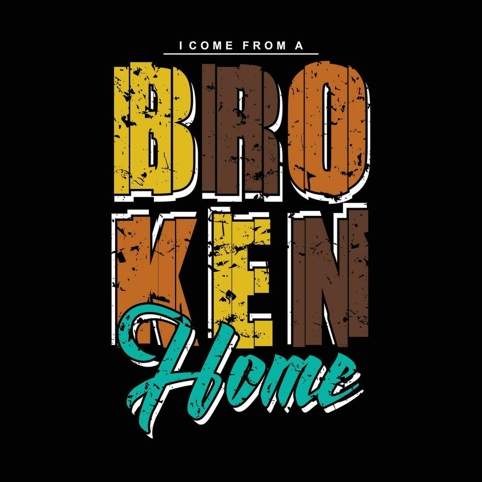 broken home lettering graphic fashion style, t shirt design, typography vector, illustration vector