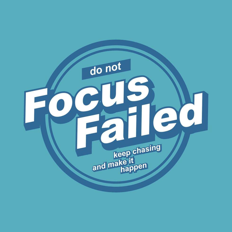 do not focus failed vector t shirt print, typography graphic design, and other use