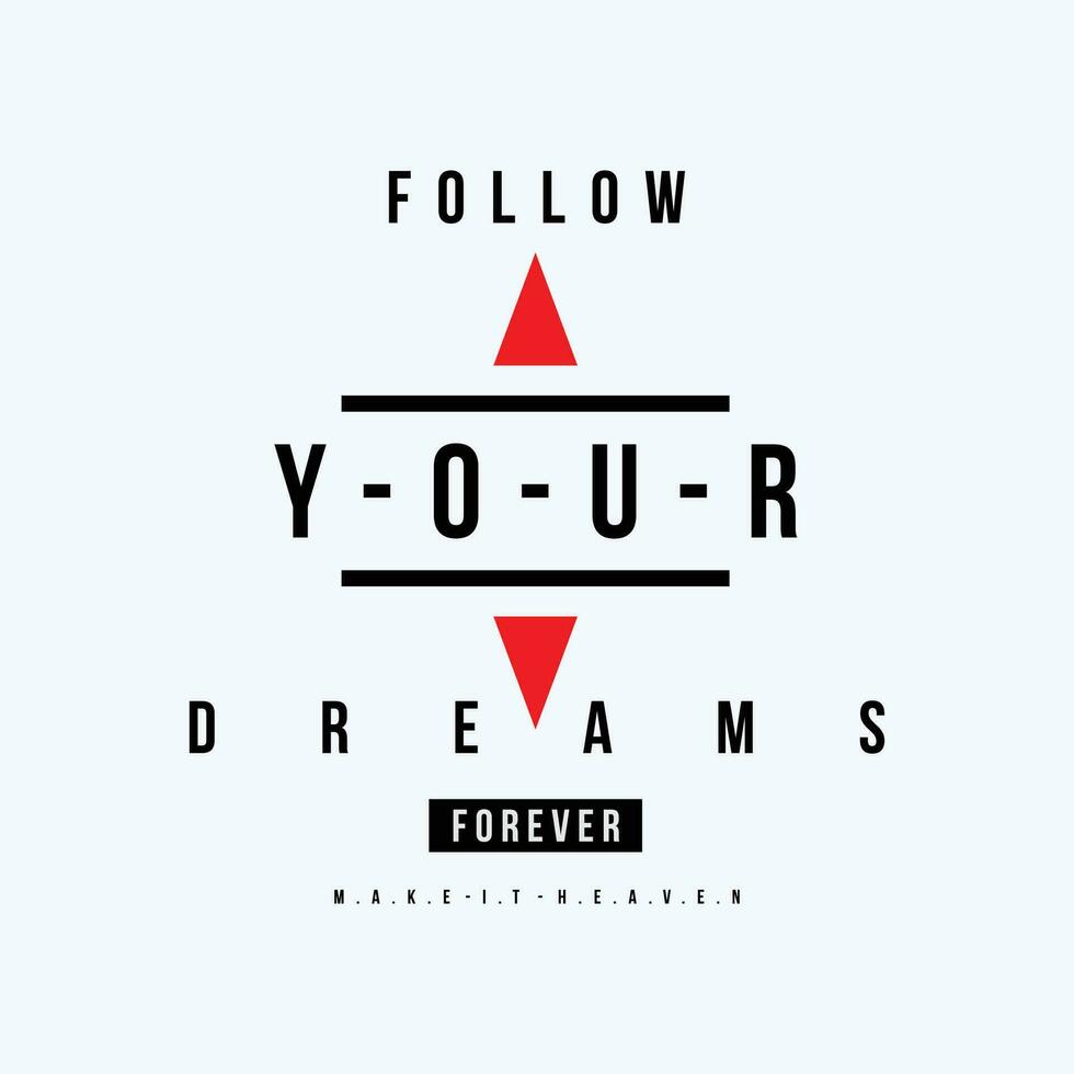 follow your dream graphic, typography vector, t shirt design, illustration, good for casual style vector