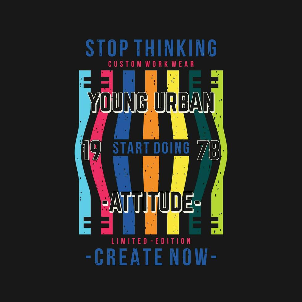 stop thinking create now graphic typography vector, t shirt design, illustration, good for casual style vector