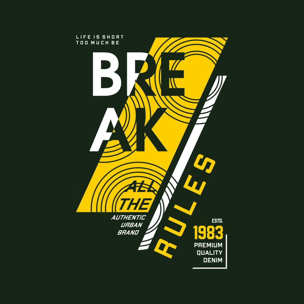 break all the rules graphic, typography vector, t shirt design, illustration, good for casual style vector