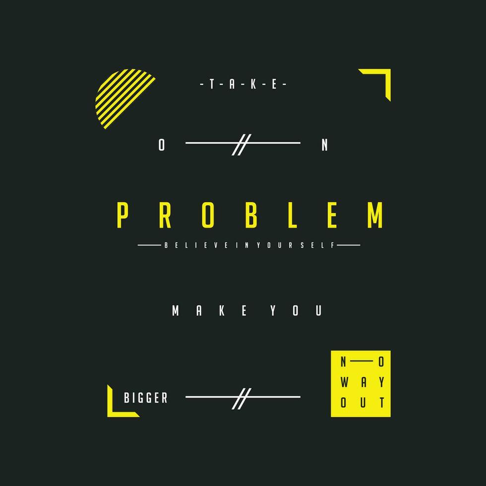 problem text frame graphic typography vector, t shirt design, illustration, good for casual style vector