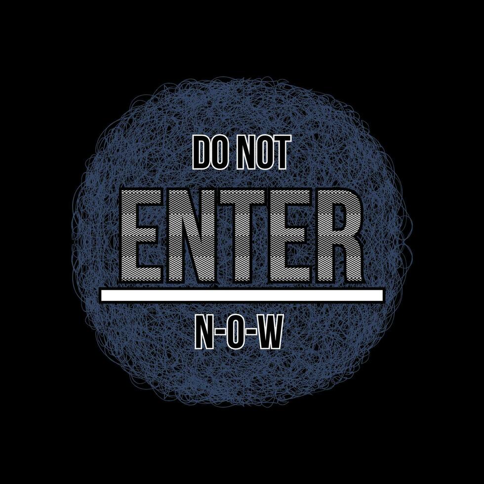 do not enter abstract graphic, typography vector, t shirt design, illustration, good for casual style vector