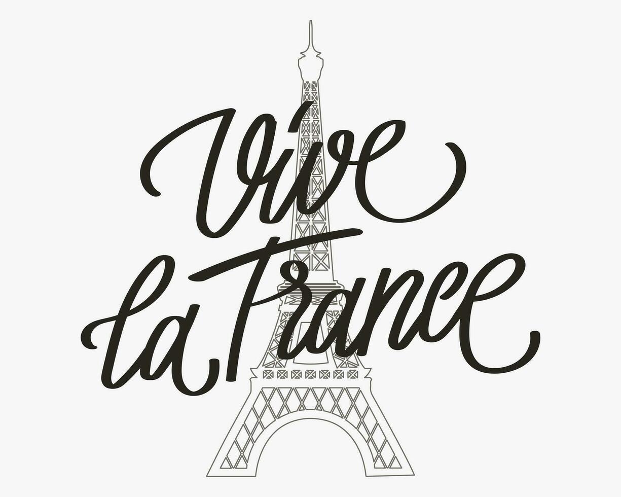 Vive la France. Calligraphic lettering in French, quote, phrase on the background of the Eiffel Tower. Greeting card, poster, typography design, print. Vector