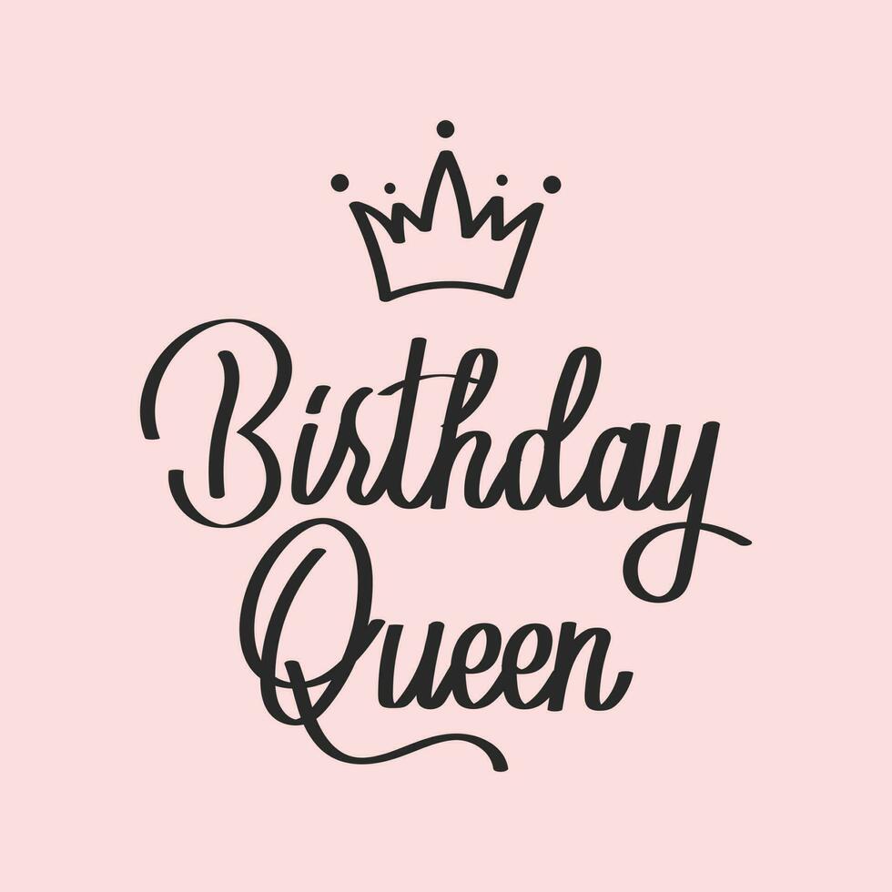 Birthday Queen, lettering. Calligraphic inscription, quote, phrase. Greeting card, poster, typographic design, handwritten brush. Vector
