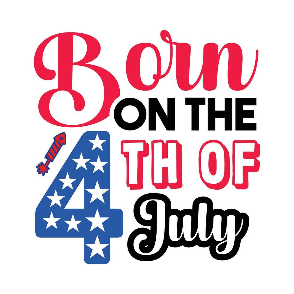 4th of July quote my new and unique design for t-shirt, cards, frame artwork, bags, mugs, stickers, tumblers, phone cases, print etc. vector