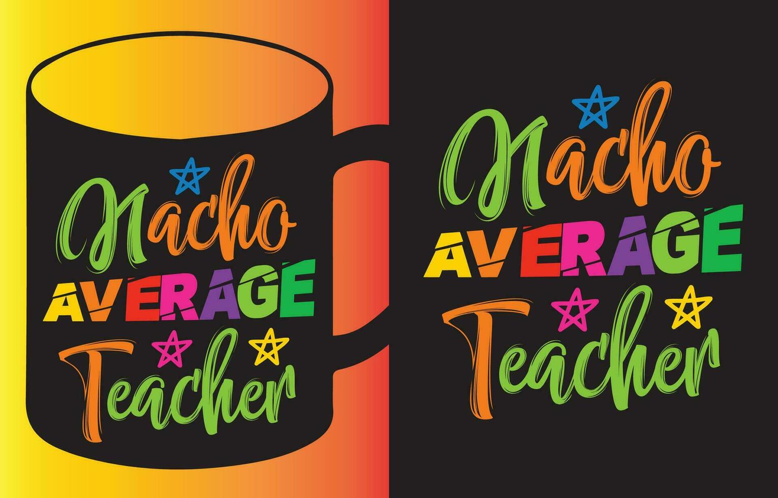 Nacho Average Teacher my new and unique design for t-shirt, cards, frame artwork, bags, mugs, stickers, tumblers, phone cases, print etc. vector