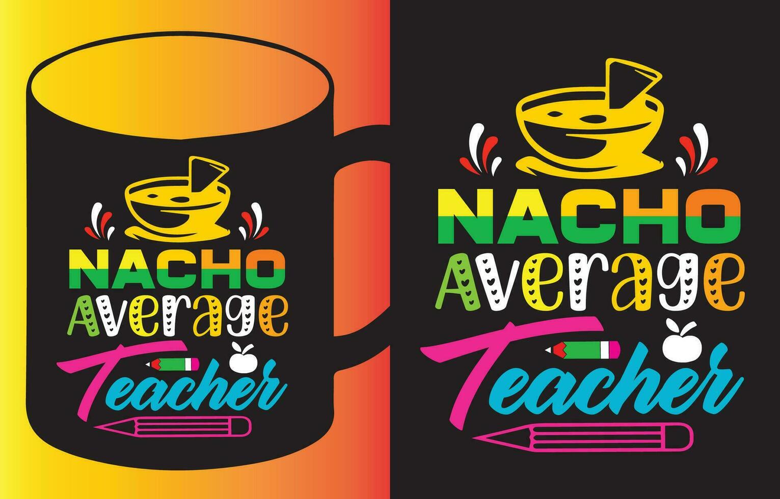 Nacho Average Teacher my new and unique design for t-shirt, cards, frame artwork, bags, mugs, stickers, tumblers, phone cases, print etc. vector
