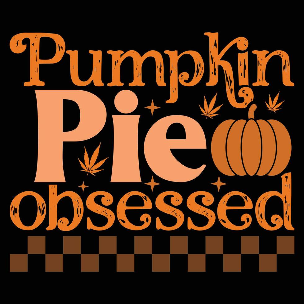 Pumpkin pie obsessed t-shirt design vector
