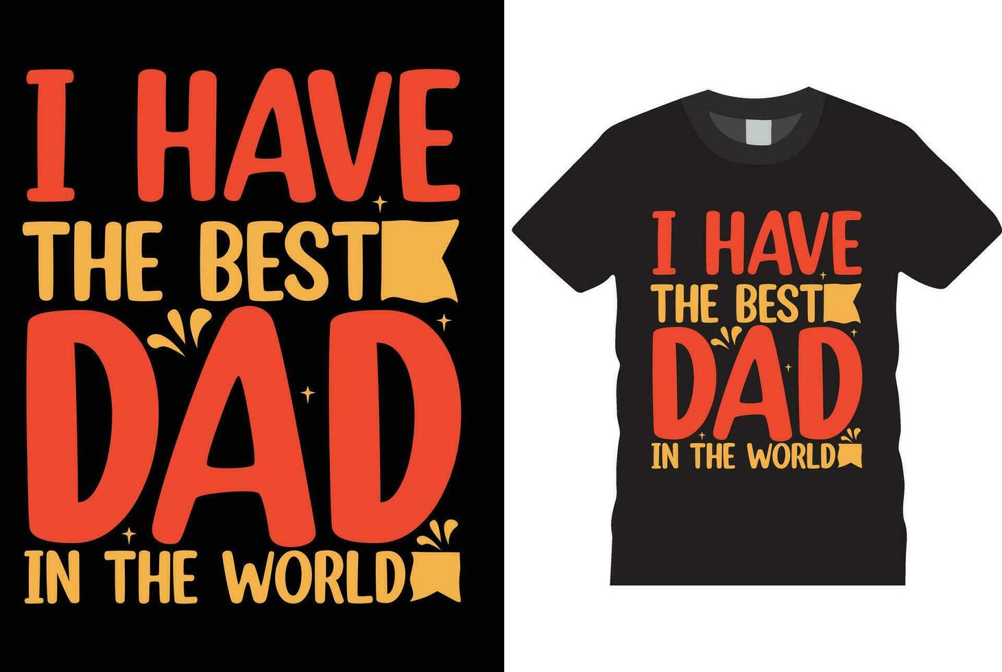 I HAVE THE BEST DAD IN THE WORLD vector