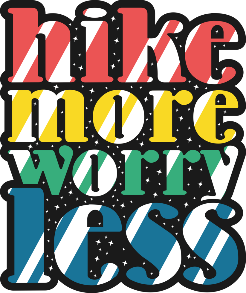 Hike More Worry Less, Adventure and Travel Typography Quote Design. png