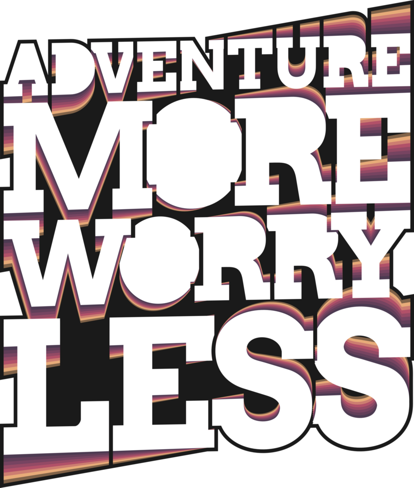 Adventure More Worry Less, Adventure and Travel Typography Quote Design. png