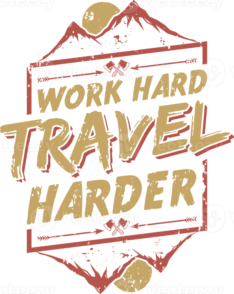 Work Hard Travel Harder, Adventure and Travel Typography Quote Design. png