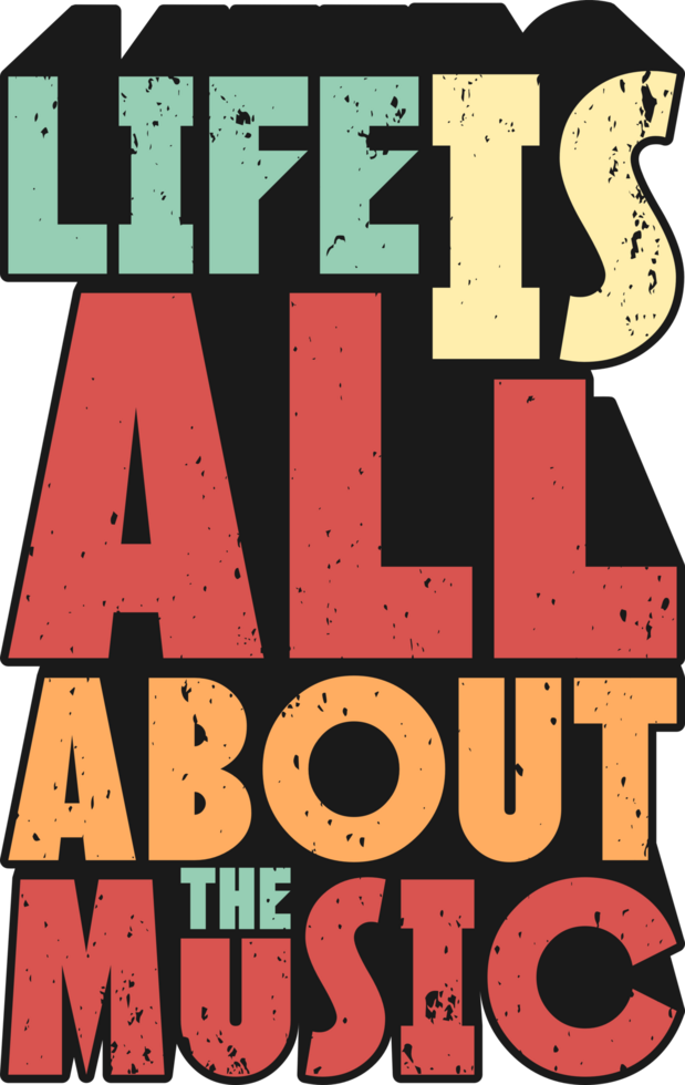 Life is All About the Music, Music Typography Quote Design. png