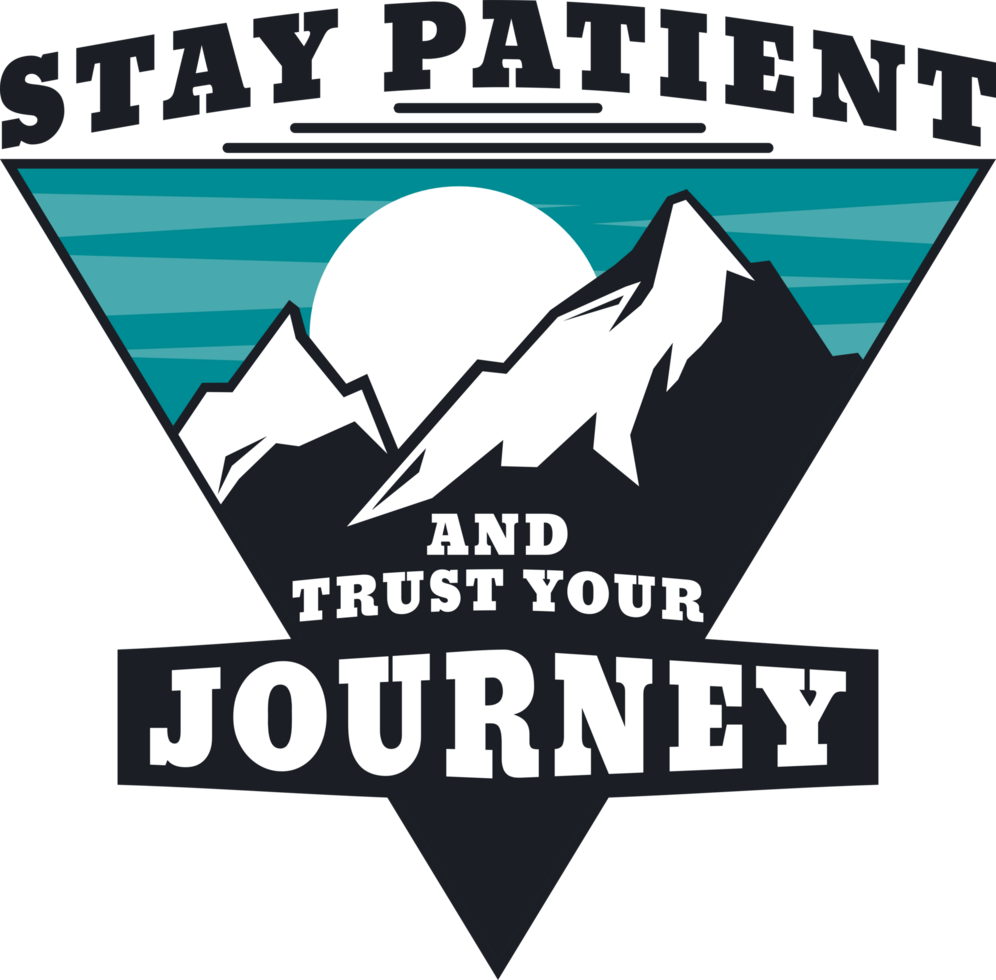 restez patient et faites confiance à votre conception de devis de typographie de voyage, d'aventure et de voyage. png