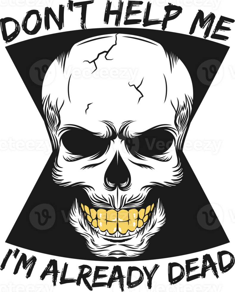 Don't Help Me, I'm Already Dead, Skull and Zombie Typography Quote Design. png