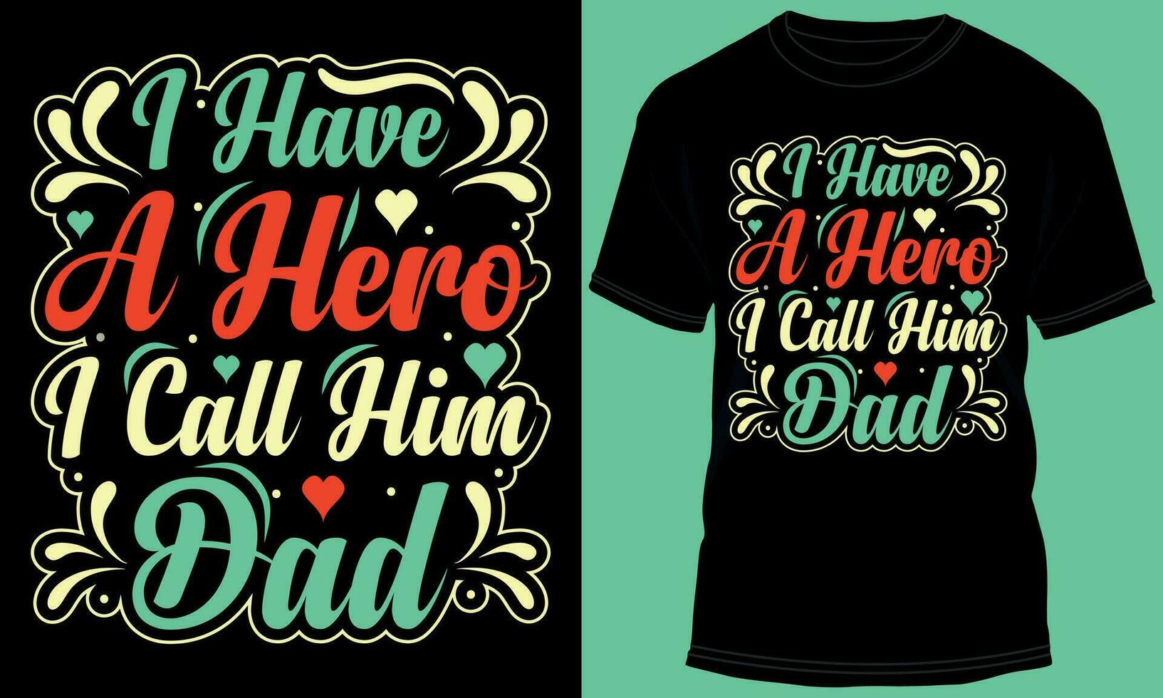 I Have A Hero I Call Him Dad Typography T-shirt Design vector