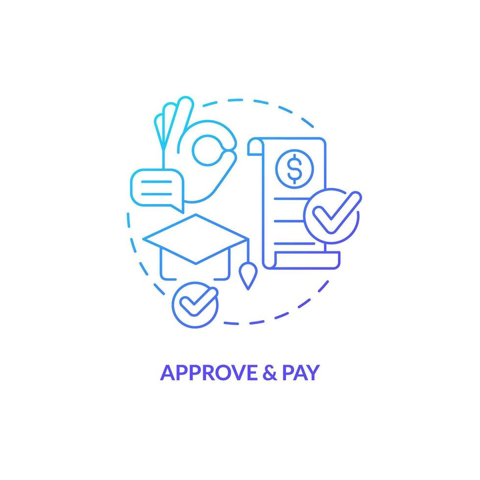 Approve and pay blue gradient concept icon. Approval process. Tuition fee. College application. Education assistance. Tuition payment abstract idea thin line illustration. Isolated outline drawing vector