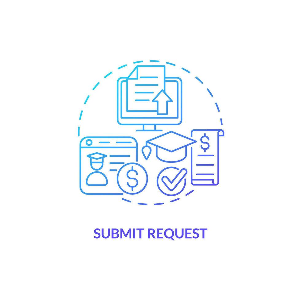 Submit request blue gradient concept icon. Reimbursement of expenses. Tuition payment. Financial department. Tuition cost abstract idea thin line illustration. Isolated outline drawing vector