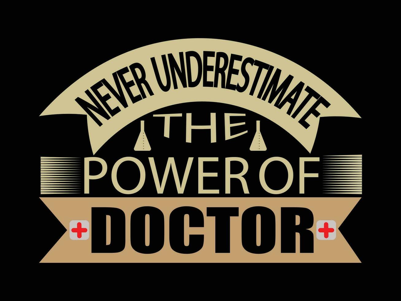 Never Understimate The power Of Doctor T-shirt Design vector