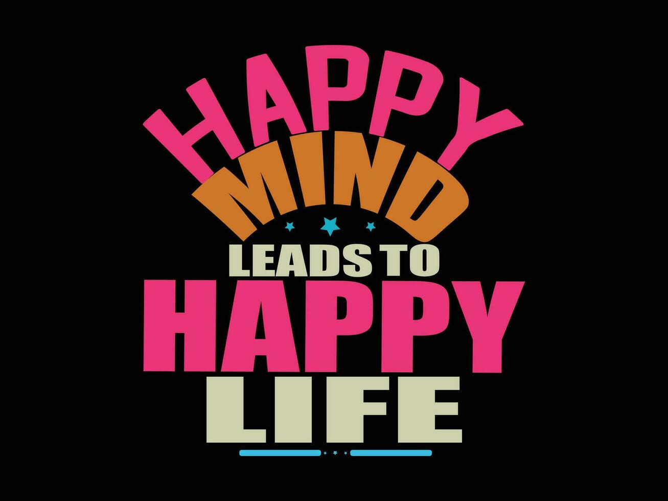 Happy mind leads to happy life t-shirt design vector