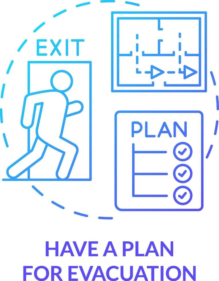 Have plan for evacuation blue gradient concept icon. Disaster tip abstract idea thin line illustration. Leaving home safely. Exit route. Isolated outline drawing vector